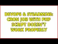 DevOps SysAdmins Cron job with PHP script doesn t work properly