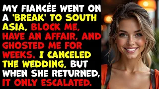 My Fiancée Went on a ‘Break’ to South Asia, Blocked Me, and Cheated—So I Ended the Wedding Plans!