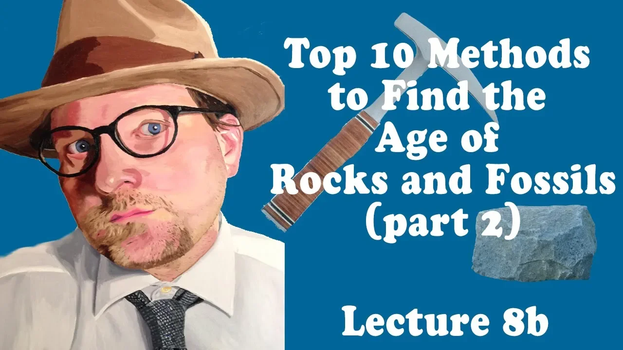 Top 10 Methods to Find the Age of Rocks and Fossils (Part 2)