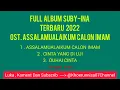 Download Lagu FULL ALBUM OST . ASSALAMUALAIKUM CALON IMAM_ SUBY-INA TERBARU 2022 ❗❕❗❕❗❕