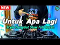 Download Lagu DJ UNTUK APA LAGI (Deddy Dores) | REMIX DANGDUT NOSTALGIA VIRAL TIKTOK FULLBASS TERBARU 2025