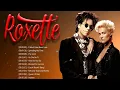 R O X E T T E Greatest Hits Full Album - Best Songs Of R O X E T T E Playlist 2022