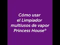 Como usar el Limpiador multiusos de vapor Princess House