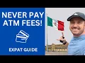 Don t Pay ATM Fees How to Never Pay ATM Fees as An Expat in Mexico