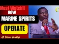 HOW MARINE WATER SPIRITS OPERATE AND HOW TO OVERCOME THEM AP JAMES KAWALYA