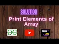 Print Elements of Array GEEKSFORGEEKS SOLUTION 100 Test Cases Passed gorakhcodes
