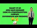 Salary of An Area Sales Manager in Pharmaceutical Company Salary of a ASM