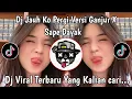 Lagu DJ JAUH KO PERGI X SAPE DAYAK VERSI GANJUR SLOW BASS || SOUND VIRAL TIKTOK YANG KALIAN CARI!!! 