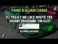 Download Lagu DJ JEDAG JEDUG TREAT ME LIKE WHITE TEE SOUND Zen5EMBE VIRAL TIKTOK YANG KALIAN CARI(SLOWED+REVERB)