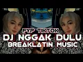 Lagu DJ NGGAK DULU RONAL GILAK REMIX BREAKLATIN 2025 