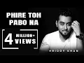 Lagu hridoy khan new songs 2016 Phire To Pabona - Hridoy Khan Ft Raj Thillaiyampalam