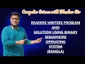 READERS WRITERS PROBLEM AND SOLUTION USING BINARY SEMAPHORE OPERATING SYSTEM BANGLA