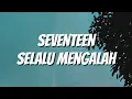 Download Lagu Seventeen - Selalu Mengalah (Lirik)