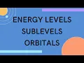 Energy Levels Sublevels and Orbitals