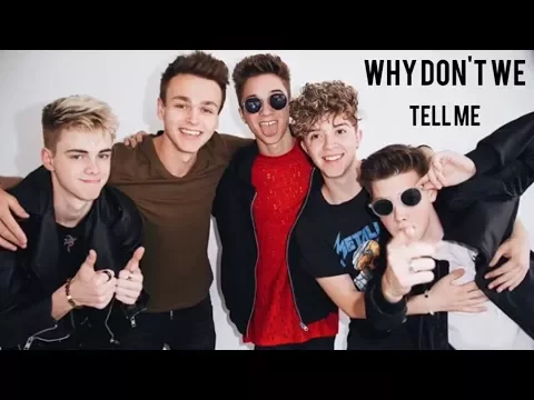 Download MP3 Tell Me (lyrics) by Why Don't We