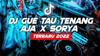 Download DJ GUE TAU TENANG AJA X SORYA🎶REMIX TERBARU 2022 MP3