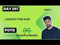 Largest Pair Sum Arrays Sorting
