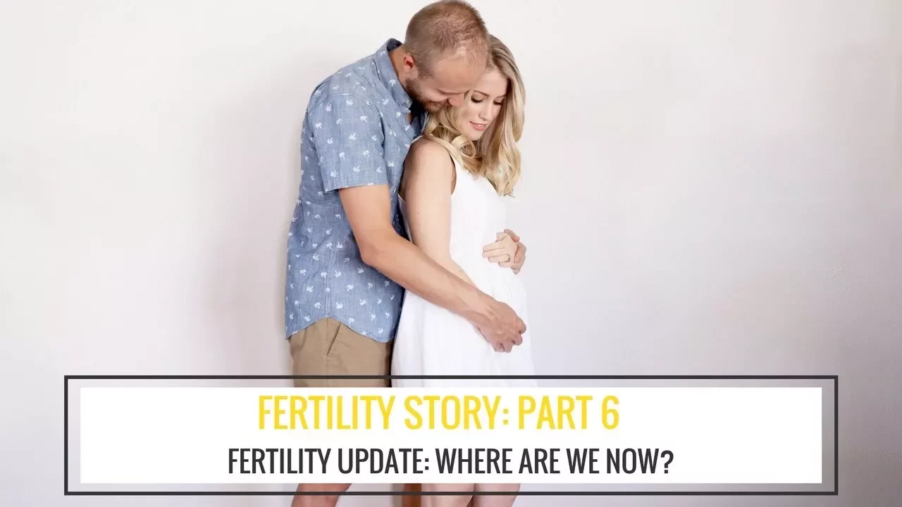 FERTILITY STORY: Video 6 - Where Are We Now + How We Found Out We