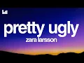 Lagu Zara Larsson - Pretty Ugly (Lyrics)