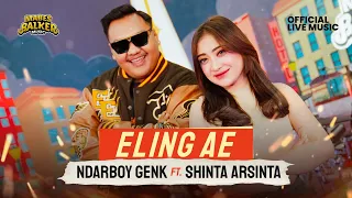 Download SHINTA ARSINTA X NDARBOY GENK - ELING AE (Official Live Music) MP3