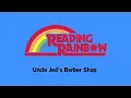 Lagu Opening to Reading Rainbow: Uncle Jed's Barbershop VHS