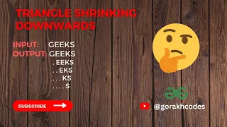 Triangle shrinking downwards GeeksforGeeks Solution Gorakh Codes