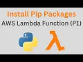 How to Install Pip Packages in AWS Lambda Functions Method 1