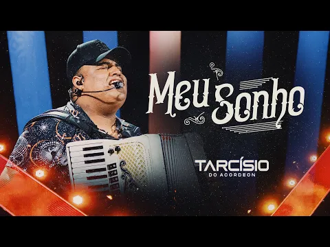 Clipe de Meu Sonho - Tarcísio do Acordeon