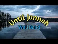 Download Lagu Until Jannah || Wali Band || Cover + Lirik #waliband #untiljannah