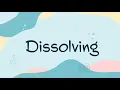 Dissolving
