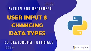 Python for Beginners User Input Changing Data Types CS Classroom Tutorial