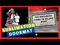 Sublimation Door Mat Home Depot and Quick Printer Settings Review