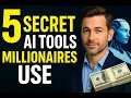 5 Secret AI Tools Millionaires Use Every Day Boost Productivity FAST