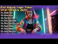 Download Lagu Full Album Lagu Timur Viral Terbaru 2025 | Tabola Bole, Stecu Stecu, Pica Pica, Kaka Main Salah