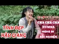Download Lagu TÌNH ĐẸP HẬU GIANG - CHA CHA CHA CỰC SUNG NĂM 2024 HIỆN NAY - NHẠC HOT TIKTOK 2024