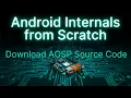 Android Internals From Scratch Episode 4 Download AOSP Source Code repo init repo sync