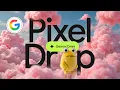 Your biggest ideas now bigger June 26 Pixel Drop