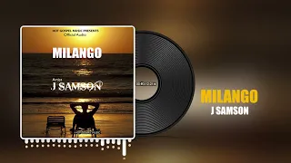 J Samson MILANGO Official Audio 