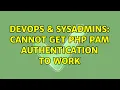 DevOps SysAdmins Cannot get PHP PAM authentication to work 2 Solutions