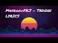 Massego+FKT - Tadow(lyrics)