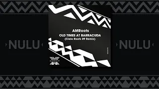 am roots old times at barracuda cielo roots 09 remix 