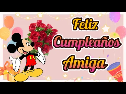 Download MP3 🎁FELIZ CUMPLEAÑOS AMIGA🥳 FELICITACIÓN de cumpleaños para una AMIGA Especial💌Hermoso mensaje🥳