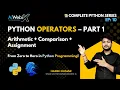 EP 10 Operators in Python - Part 1 Arithmetic Comparison Assignment Explained