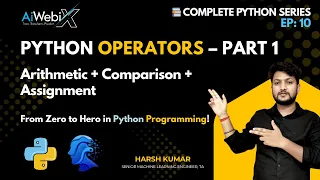 EP 10 Operators in Python - Part 1 Arithmetic Comparison Assignment Explained
