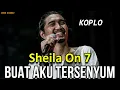 Download Lagu BUAT AKU TERSENYUM - Sheila On 7 || KOPLO