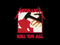 Download Lagu Metallica - Kill 'Em All (Full Album, 1983) (Remastered)