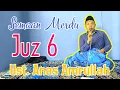 Download Lagu Juz 6 || Semaan Qur'an Merdu || Ust. Muhammad Anas Amrullah