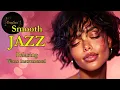 Lagu Smooth Jazz \u0026 Relaxing InstrumentalsーA Soundtrack for Slow Drift