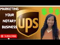 How to market your Notary Business come market at UPS with me