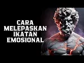 5 Aturan STOIK Tentang Cara Melepaskan Ikatan Emosional dari Seseorang | Marcus Aurelius Stoikisme